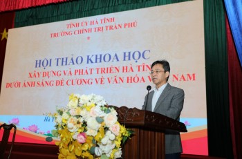 Hội thảo khoa học “Xây dựng và phát triển Hà Tĩnh dưới ánh sáng Đề cương về văn hóa Việt Nam”.